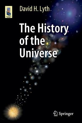 The History of the Universe by Lyth, David H.