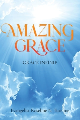 Amazing Grace: Grace Infinie by Turenne, Evangelist Roseline N.