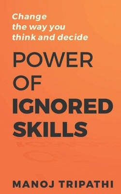 The Power of Ignored Skills by Tripathi, Manoj
