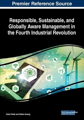 Responsible, Sustainable, and Globally Aware Management in the Fourth Industrial Revolution by Fields, Ziska