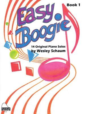Easy Boogie Book 1: 14 Fun-To-Play Solos Level 2 Upper Elementary by Schaum, Wesley