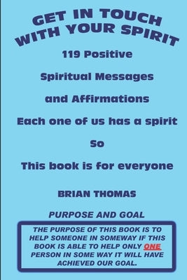 Get in Touch with Your Spirit: 119 Positive Spiritual Messages and Affirmations by Thomas, Brian