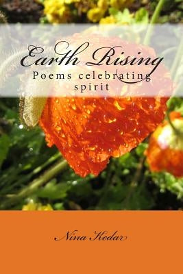 Earth Rising: Poems celebrating spirit by Kedar, Nina