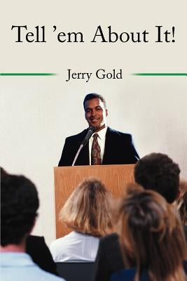 Tell 'em About It! by Gold, Jerry