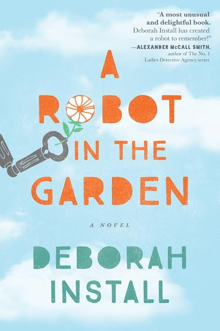 Robot in the Garden by Install, Deborah