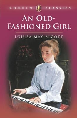 An Old-Fashioned Girl by Alcott, Louisa May