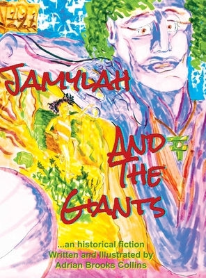 Jamylah and the Giants: A child's expose of a real world cover-up of Ancient Alien Giants by Collins, Adrian Brooks