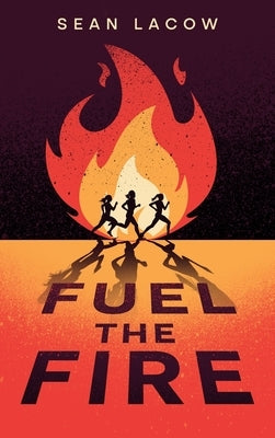 Fuel the Fire by Lacow, Sean