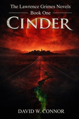 The Lawrence Grimes Novels Book One - CINDER by Connor, David W.