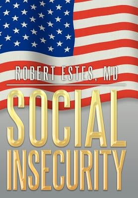 Social Insecurity by Estes, Robert