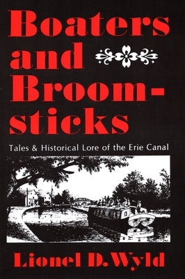 Boaters and Broomsticks: Tales & Historical Lore of the Erie Canal by Wyld, Lionel D.