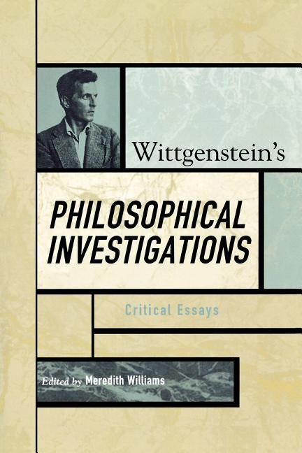 Wittgenstein's Philosophical Investigations: Critical Essays by Williams, Meredith