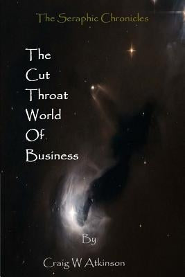 The Cut Throat World of Business by Atkisnon, Craig W.