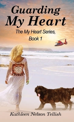 Guarding My Heart: The My Heart Series, Book 1 by Nelson Tellish, Kathleen