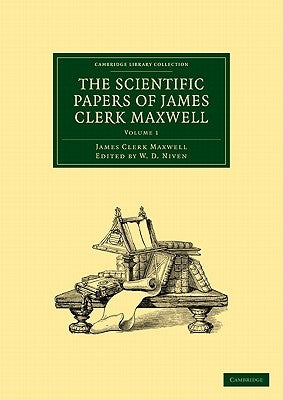 The Scientific Papers of James Clerk Maxwell by Maxwell, James Clerk