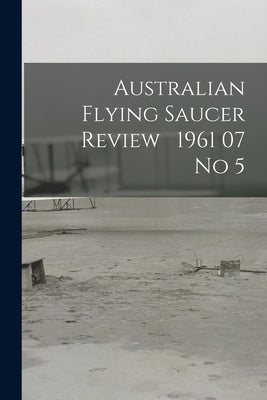 Australian Flying Saucer Review 1961 07 No 5 by Anonymous
