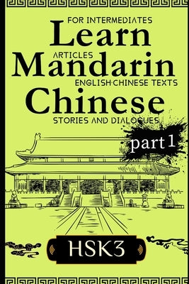 Learn Mandarin Chinese with Stories HSK3: Chinese-English Texts and Dialogues featuring all the HSK3 Vocabulary with Bonus Tips on Grammar For Interme by J. Langley, Vincent