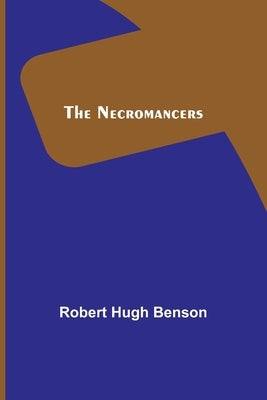 The Necromancers by Hugh Benson, Robert