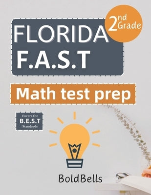 Florida FAST Test Prep Math Grade 2: Essential Mathematics Practice Test Prep for Florida Assessment of Student Thinking (FAST) 2nd grade by Bells, Bold