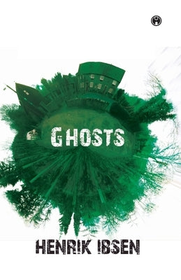 Ghosts by Henrik Ibsen