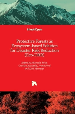 Protective Forests as Ecosystem-based Solution for Disaster Risk Reduction (Eco-DRR) by Kleemayr, Karl