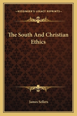 The South And Christian Ethics by Sellers, James