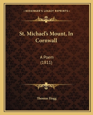St. Michael's Mount, In Cornwall: A Poem (1811) by Hogg, Thomas