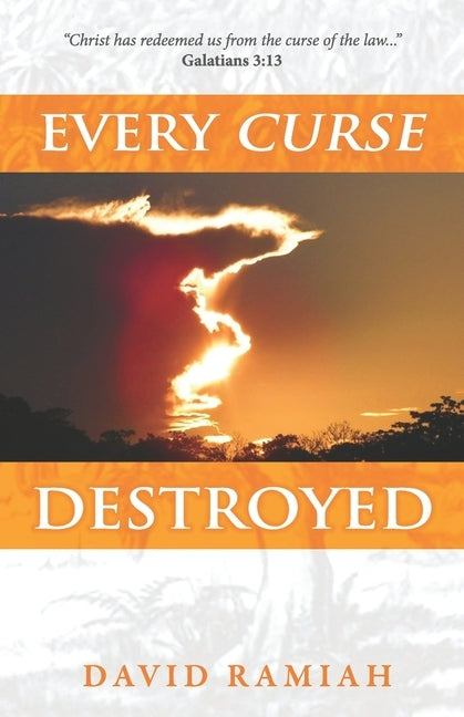 Every Curse Destroyed by Ramiah, David