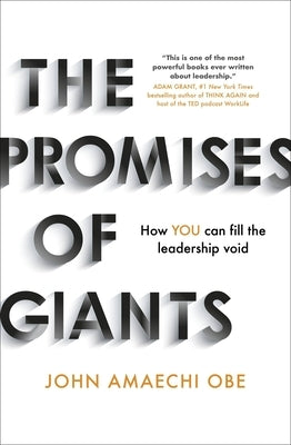Promises of Giants: How You Can Fill the Leadership Void by Amaechi, John