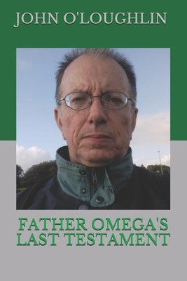 Father Omega's Last Testament by O'Loughlin, John J.