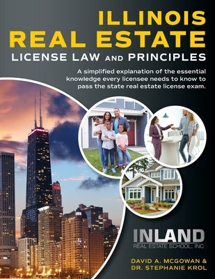 Illinois Real Estate License Law and Principles: A Simplified Explanation of the Essential Knowledge Every Licensee Needs to Know to Pass the State Re by McGowan, David A.