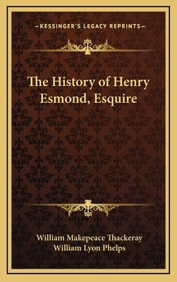 The History of Henry Esmond, Esquire by Thackeray, William Makepeace