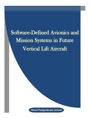 Software-Defined Avionics and Mission Systems in Future Vertical Lift Aircraft by Penny Hill Press Inc