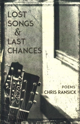 Lost Songs & Last Chances by Ransick, Chris