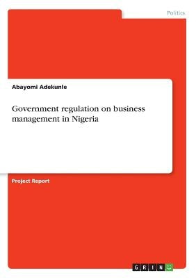 Government regulation on business management in Nigeria by Adekunle, Abayomi