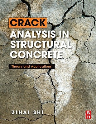 Crack Analysis in Structural Concrete: Theory and Applications by Shi, Zihai