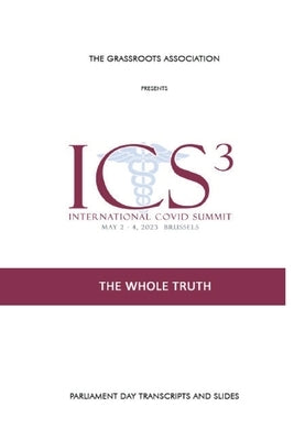 International Covid Summit 3: The Whole Truth by Covid Summit, International