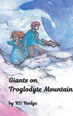 Giants on Troglodyte Mountain by Hodge, Rv