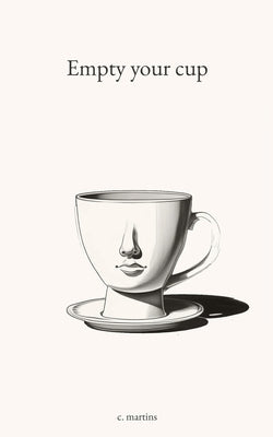 Empty your cup by Martins, C.