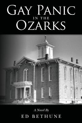 Gay Panic in the Ozarks by Bethune, Ed