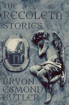 The Recoleta Stories by Butler, Bryon Esmond