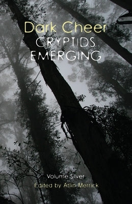 Dark Cheer: Cryptids Emerging - Volume Silver by Merrick, Atlin