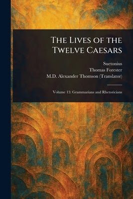 The Lives of the Twelve Caesars by Suetonius