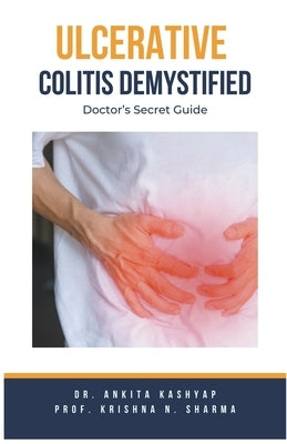 Ulcerative Colitis Demystified Doctors Secret Guide by Kashyap, Ankita