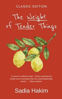 The Weight of Tender Things: Classic Edition by Hakim, Sadia