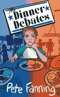The Dinner Debates by Fanning, Pete