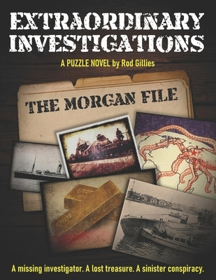 Extraordinary Investigations: The Morgan File: A Puzzle Novel by Gillies, Rod