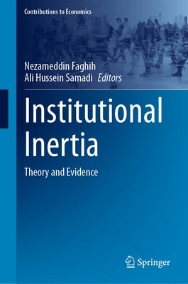 Institutional Inertia: Theory and Evidence by Faghih, Nezameddin