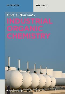 Industrial Organic Chemistry by Benvenuto, Mark Anthony