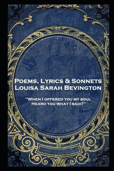 Louisa Bevington - Poems, Lyrics & Sonnets by Bevington, Louisa